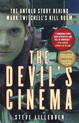The Devil's Cinema: The Untold Story Behind Mark Twitchell's Kill Room, by Steve Lillebuen