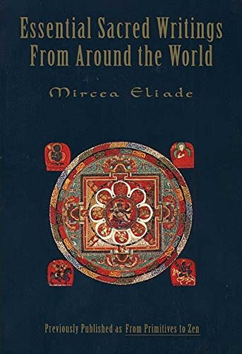 Essential Sacred Writings From Around the World, by Mircea Eliade