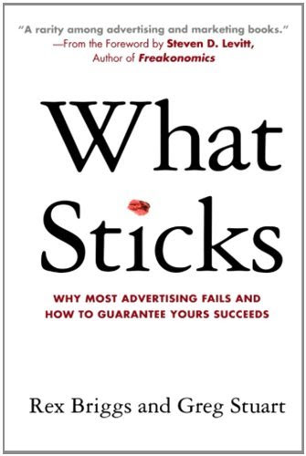 By Rex Briggs What Sticks: Why Most Advertising Fails and How to Guarantee yours Succeeds [Paperback]From Kaplan Trade