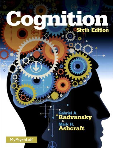 Cognition (6th Edition), by Mark H. Ashcraft, Gabriel A. Radvansky