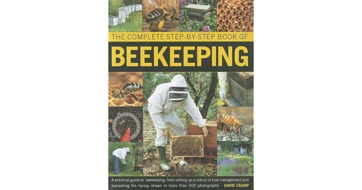 The Complete Step By Step Book Of Beekeeping A Practical