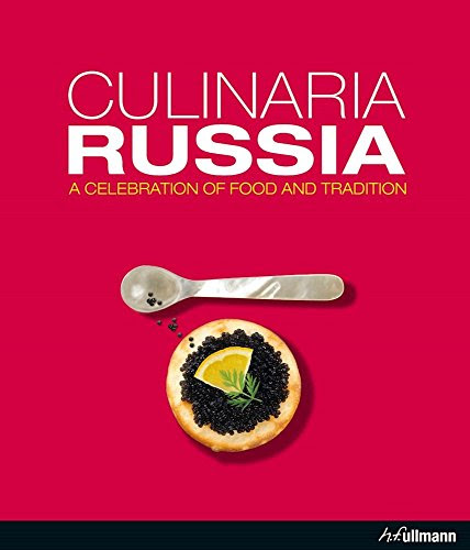 Culinaria Russia: A Celebration of Food and Tradition, by Marion Trutter