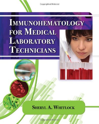 Immunohematology for Medical Laboratory Technicians (Medical Lab Technician Solutions to Enhance Your Courses!), by Sheryl Whitlock