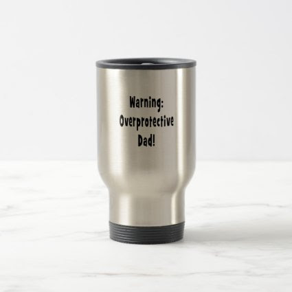warning overprotective dad black mug