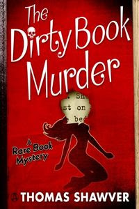 The Dirty Book Murder by Thomas Shawver
