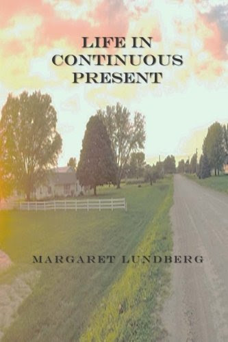 Life in Continuous Present, by Margaret Lundberg