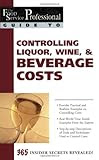The Food Service Professional Guide to Controlling Liquor, Wine and Beverage Costs (Food Service Professional Guide to, 8) (The Food Service Professionals Guide To)