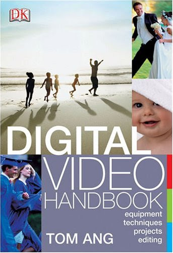 Digital Video Handbook, by Tom Ang