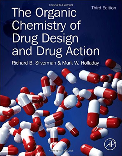 The Organic Chemistry of Drug Design and Drug Action, Third Edition, by Richard B. Silverman Ph.D Organic Chemistry, Mark W. Holladay