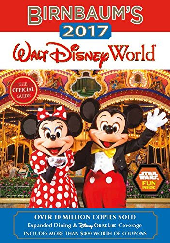 Birnbaum's 2017 Walt Disney World: The Official Guide (Birnbaum Guides), by Birnbaum Guides