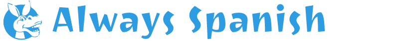 Always Spanish – Unconventional Spanish tips and tricks for the lazy learner