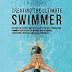 Online Reading Creating the Ultimate Swimmer: Discover the Secrets and Tricks Used by the Best Professional Swimmers and Coaches to Improve Your Resistance, Conditioning, Nutrition, and Mental Toughness 1515370399/ PDF