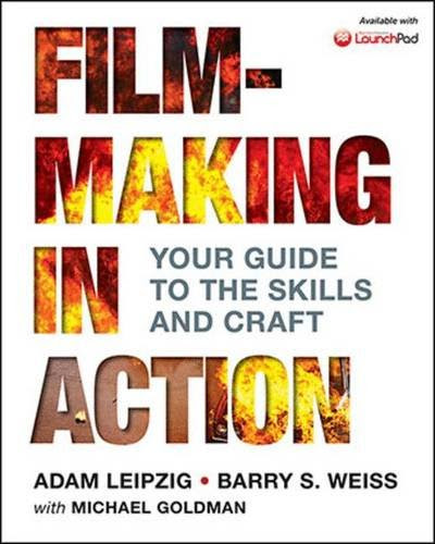 Filmmaking in Action, by Adam Leipzig, Barry S. Weiss, Michael Goldman