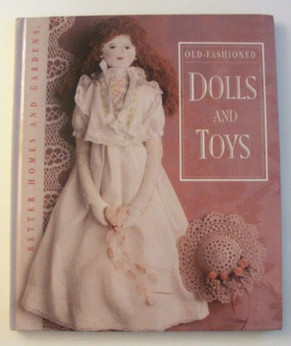 Better Homes and Gardens Old-Fashioned Dolls and Toys Hardcover September, 1992From better homes & gardens books; 1st edition (september