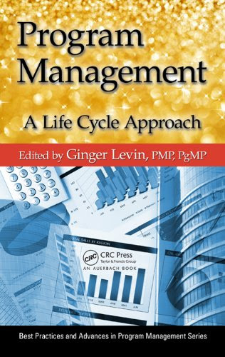 Program Management: A Life Cycle  Approach (Best Practices and Advances in Program Management)From Auerbach Publications
