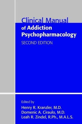 Clinical Manual of Addiction Psychopharmacology, Second EditionBy Henry R. Kranzler M.D., Domenic A. Ciraulo M.D., Leah R. Zindel R.Ph.