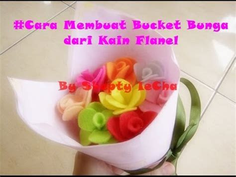 membuat bucket bunga mawar  kain flanel youtube