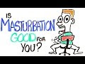 Is Masturbation Good For You?