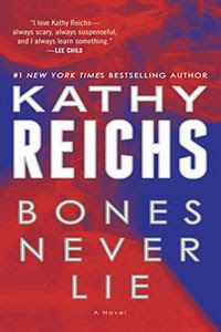 Bones Never Lie by Kathy Reichs Bones Never Lie by Kathy Reichs