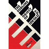 The Sublime Object of Ideology (Second Edition)  (The Essential Zizek)