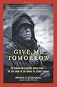 Give Me Tomorrow: The Korean War's Greatest Untold Story--The Epic Stand of the Marines of George Company