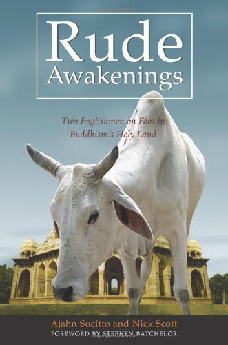 Rude Awakenings: Two Englishmen on Foot in Buddhism's Holy Land, by Ajahn Sucitto, Nick Scott