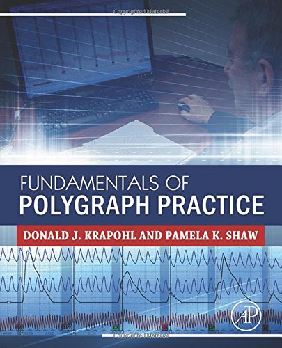 Fundamentals of Polygraph Practice, by Donald Krapohl, Pamela Shaw Fundamentals of Polygraph Practice, by Donald Krapohl, Pamela Shaw