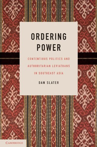, by Dan Slater:Ordering Power: Contentious Politics and Authoritarian Leviathans in Southeast Asia (Cambridge Studies in Comparative Politic