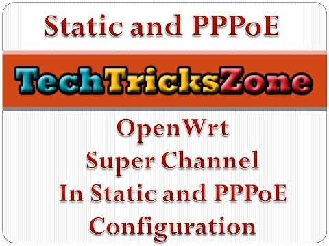 Video tutorials for Openwrt WISP mode configuration with static and PPPoE .