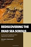 Rediscovering the Dead Sea Scrolls: An Assessment of Old and New Approaches and Methods