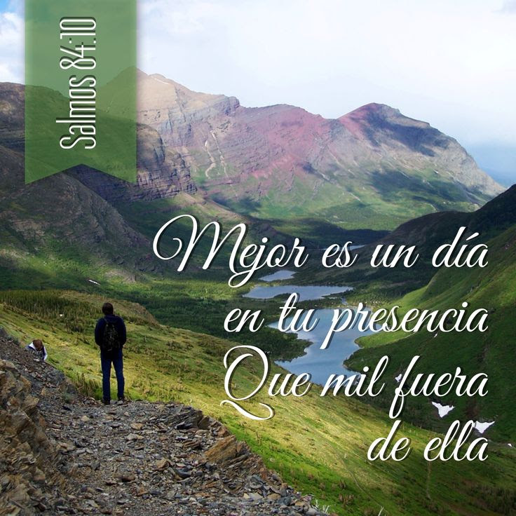 Mejor es un día en tu presencia, que mil fuera de ella (Salmos 84:10) #Biblia #Dios #Shekhiná