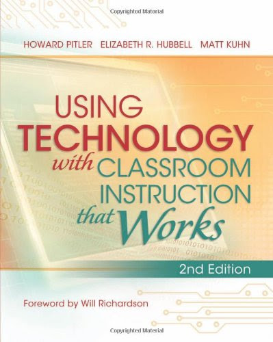 Using Technology with Classroom Instruction That Works, 2nd Edition, by Howard Pitler, Elizabeth R. Hubbell, and Matt Kuhn