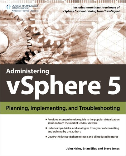 Administering vSphere 5: Planning, Implementing and Troubleshooting, by John Hales, Brian Eiler, Steve Jones Administering vSphere 5: Planning, Implementing and Troubleshooting, by John Hales, Brian Eiler, Steve Jones