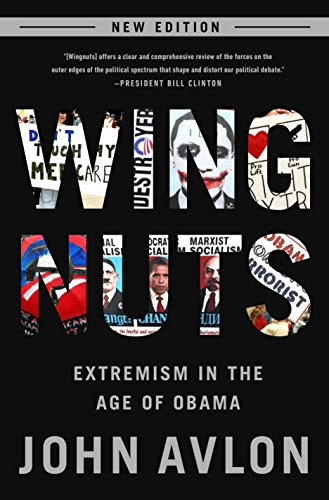 Wingnuts: Extremism in the Age of Obama, by John Avlon