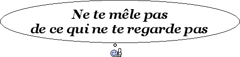 Ne Te Mele Pas De Ce Qui Ne Te Regarde Pas