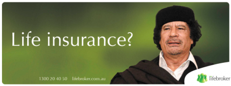Muammar Gaddafi stars in topical ad for Lifebroker    McCann Melbourne 468x174