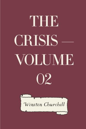 The Crisis - Volume 02, by Winston Churchill