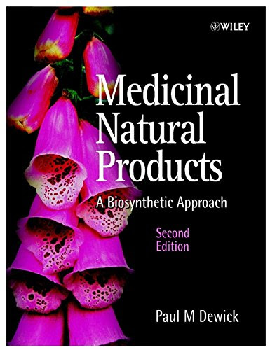 Medicinal Natural Products: A Biosynthetic Approach, by Paul M. Dewick