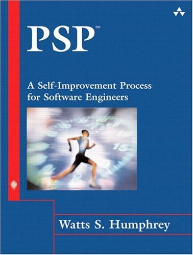 PSP(sm): A Self-Improvement Process for Software Engineers, by Watts S. Humphrey PSP(sm): A Self-Improvement Process for Software Engineers, by Watts S. Humphrey
