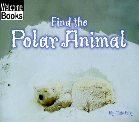 Find the Polar Animal (Welcome Books: Hide and Seek), by Cate Foley