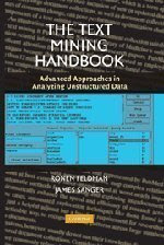 The Text Mining Handbook: Advanced Approaches in Analyzing Unstructured Data