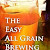 Read The Easy All Grain Brewing Guide: Learn all grain brewing the easy way. Books