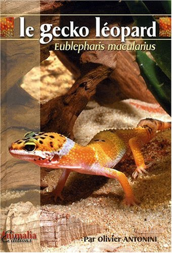 Le Gecko Léopard: Eublepharis Macularius Le Gecko Léopard: Eublepharis Macularius