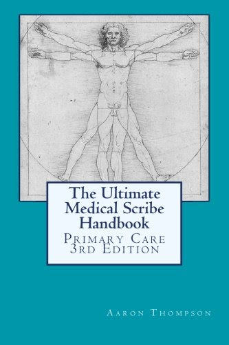 The Ultimate Medical Scribe Handbook: Primary Care Edition, by Aaron Thompson, Sibel Dikmen, Kyle Kingsley MD