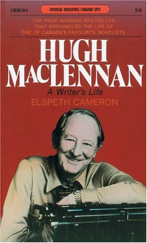 Hugh MacLennan: A Writer's Life (Goodread Biographies), by Elspeth Cameron