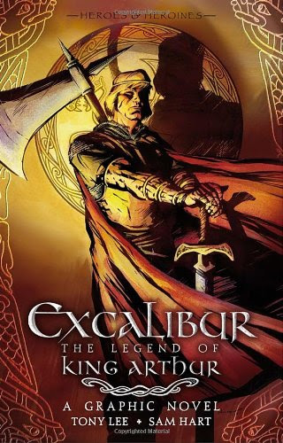 Excalibur: The Legend of King Arthur (Heroies & Heroines), by Tony Lee