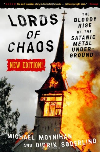 Lords of Chaos: The Bloody Rise of the Satanic Metal Underground New Edition, by Michael Moynihan, Didrik Soderlind