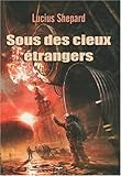 Sous des cieux étrangers par Lucius Shepard