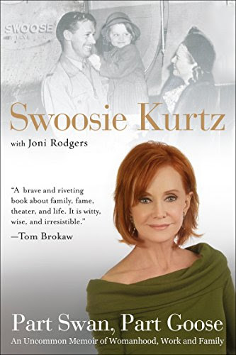 Part Swan, Part Goose: An Uncommon Memoir of Womanhood, Work, and Family, by Swoosie Kurtz, Joni Rodgers Part Swan, Part Goose: An Uncommon Memoir of Womanhood, Work, and Family, by Swoosie Kurtz, Joni Rodgers