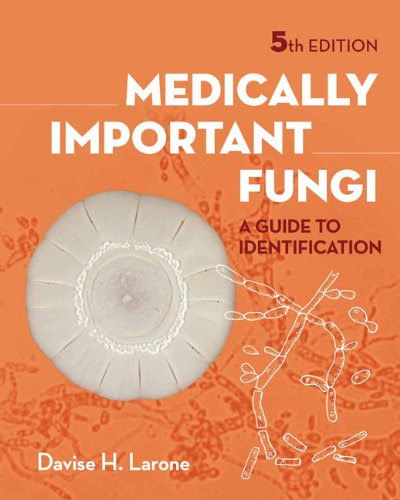 Medically Important Fungi: A Guide to Identifi cation, by Davise H. Larone